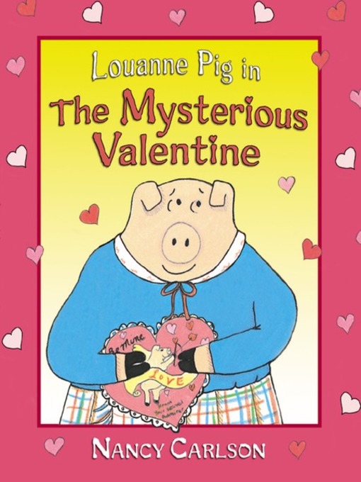 Title details for Louanne Pig in the Mysterious Valentine by Nancy Carlson - Available